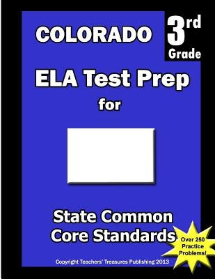 Colorado 3rd Grade ELA Test Prep: Common Core Learning Standards by Treasures, Teachers'