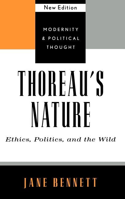 Thoreau's Nature: Ethics, Politics, and the Wild, New Edition by Bennett, Jane