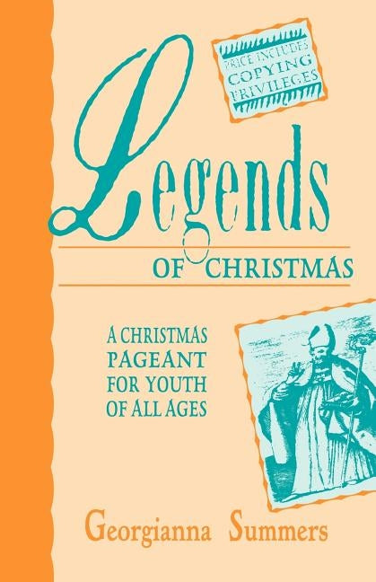 Legends Of Christmas: A Christmas Pageant For Youth Of All Ages by Summers, Georgianna