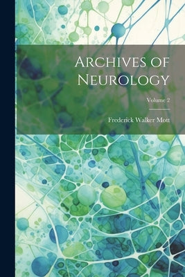 Archives of Neurology; Volume 2 by Mott, Frederick Walker