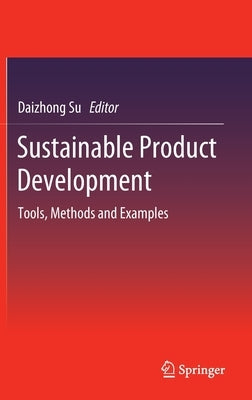 Sustainable Product Development: Tools, Methods and Examples by Su, Daizhong
