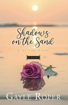 Shadows on the Sand: A Seaside Novel by Roper, Gayle