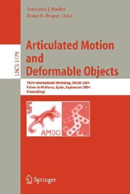 Articulated Motion and Deformable Objects: Second International Workshop, Amdo 2002, Palma de Mallorca, Spain, November 21-23, 2002, Proceedings by Perales, Francisco J.