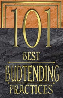 101 Best Budtending Practices: The Handbook That Will Guide The Cannabis Industry Into A New Age by Nga, Chimnedum Ona