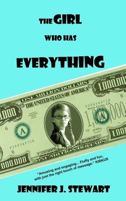 The Girl Who Has Everything by Stewart, Jennifer J.