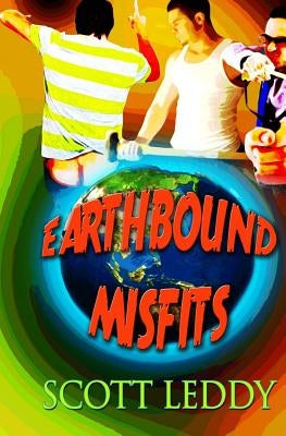 Earthbound Misfits by Leddy, Scott