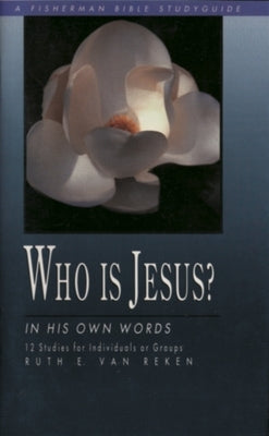 Who Is Jesus?: In His Own Words by Van Reken, Ruth E.