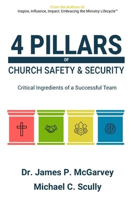 4 Pillars of Church Safety & Security: Critical Ingredients of a Successful Team by Scully, Michael C.