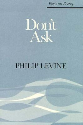 Don't Ask by Levine, Philip