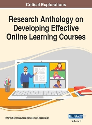 Research Anthology on Developing Effective Online Learning Courses, VOL 1 by Management Association, Information Reso