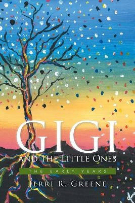 Gigi and the Little Ones: The Early Years by Greene, Jerri R.