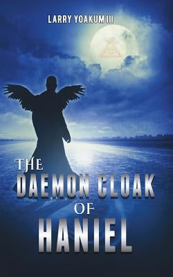 The Daemon Cloak of Haniel by Yoakum, Larry, III