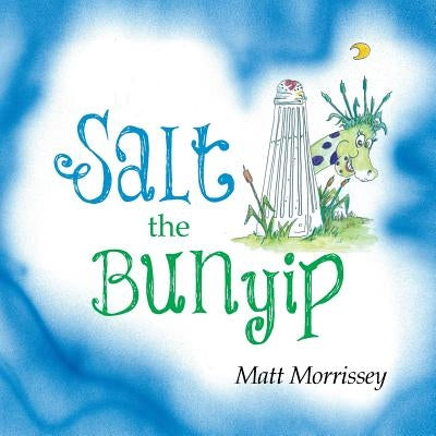 Salt the Bunyip by Morrissey, Matt