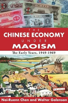 The Chinese Economy Under Maoism: The Early Years, 1949-1969 by Greeley, Andrew M.
