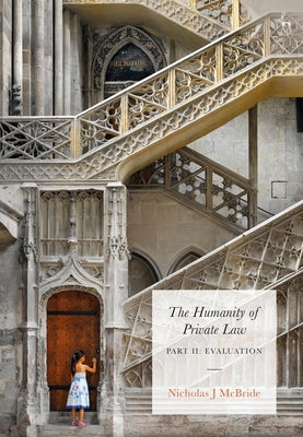 The Humanity of Private Law: Part II: Evaluation by McBride, Nicholas J.
