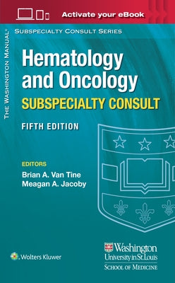 The Washington Manual Hematology and Oncology Subspecialty Consult by Van Tine, Brian A.
