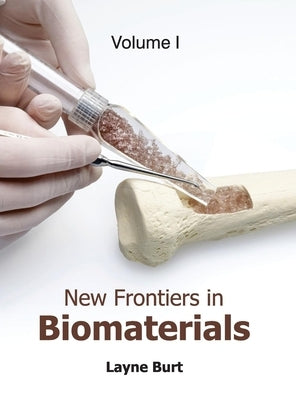 New Frontiers in Biomaterials: Volume I by Burt, Layne