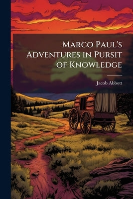 Marco Paul's Adventures in Pursit of Knowledge: City of Boston by Abbott, Jacob