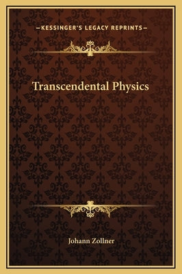 Transcendental Physics by Zollner, Johann
