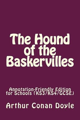 The Hound of the Baskervilles: Annotation-Friendly Edition for Schools (KS3/KS4/GCSE) by Doyle, Arthur Conan