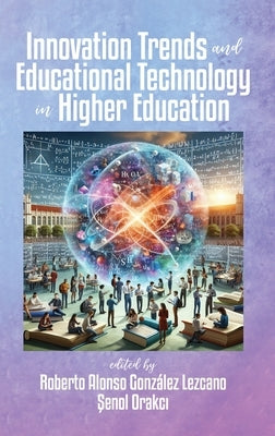 Innovation Trends and Educational Technology in Higher Education by Lezcano, Roberto Alonso Gonz?lez