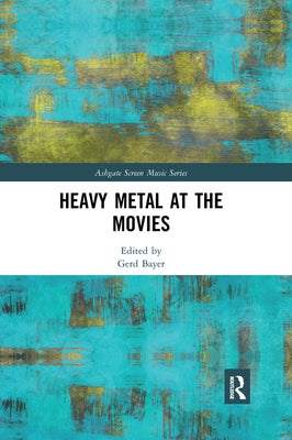Heavy Metal at the Movies by Bayer, Gerd
