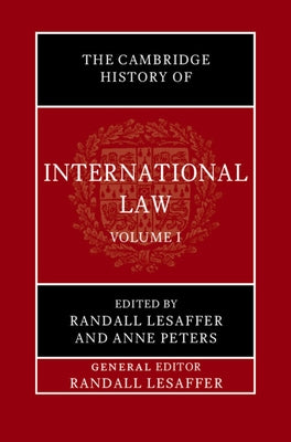 The Cambridge History of International Law: Volume 1, the Historiography of International Law by Lesaffer, Randall