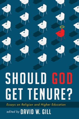 Should God Get Tenure? by Gill, David W.