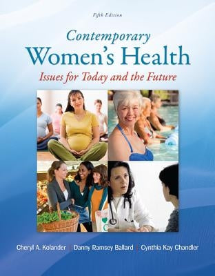 Contemporary Women's Health: Issues for Today and the Future by Kolander, Cheryl A.