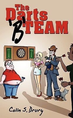 The Darts 'b' Team by Drury, Colin S.