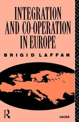 Integration and Co-operation in Europe by Laffan, Brigid