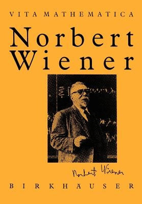 Norbert Wiener 1894-1964 by Masani, Pesi R.