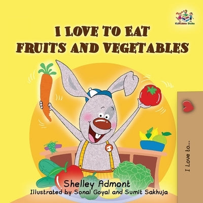 I Love to Eat Fruits and Vegetables: English Edition by Admont, Shelley