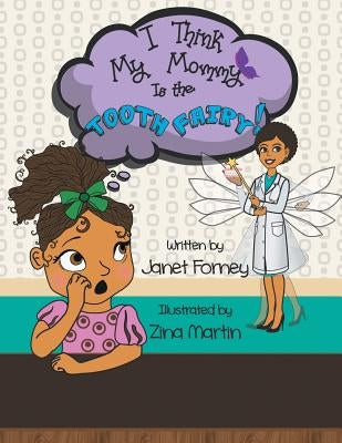 I Think My Mommy is the Tooth Fairy by Forney, Janet
