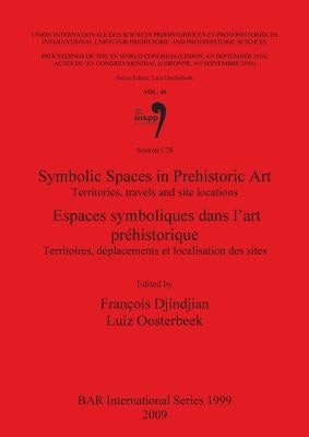 Symbolic Spaces in Prehistoric Art / Espaces symboliques dans l'art préhistorique: Territories, travels and site locations / Territoires, déplacements by Djindjian, François