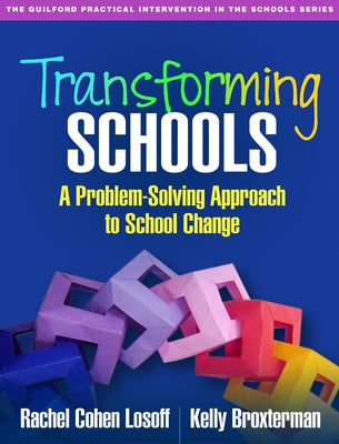 Transforming Schools: A Problem-Solving Approach to School Change by Losoff, Rachel Cohen