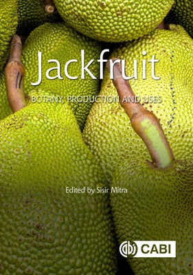 Jackfruit: Botany, Production and Uses by Mitra, Sisir