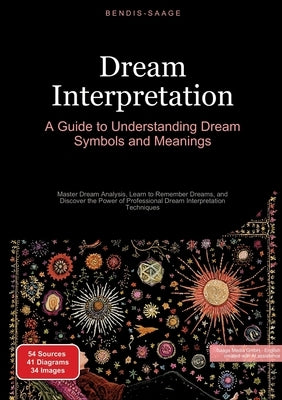 Dream Interpretation: A Guide to Understanding Dream Symbols and Meanings: Master Dream Analysis, Learn to Remember Dreams, and Discover the Power of by Saage -. English, Bendis A. I.