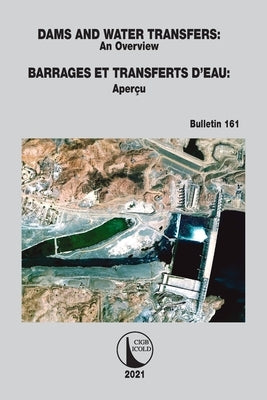 Dams and Water Transfers - An Overview / Barrages et Transferts d'Eau - Aperçu by Cigb Icold