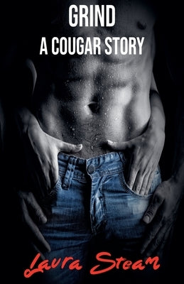 Grind: A Cougar Story by Steam, Laura