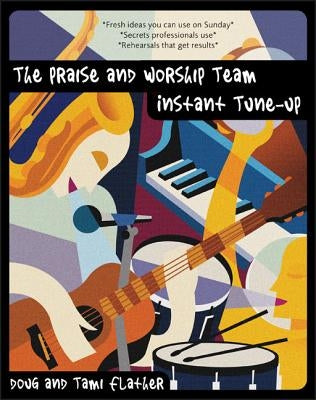The Praise and Worship Team Instant Tune-Up by Flather, Douglas