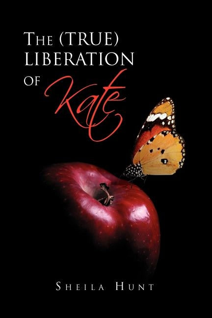The (True) Liberation of Kate by Hunt, Sheila