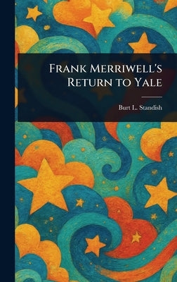 Frank Merriwell's Return to Yale by Standish, Burt L.