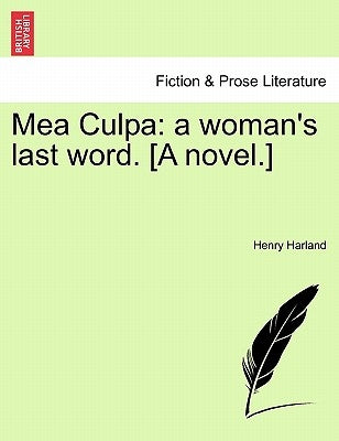 Mea Culpa: A Woman's Last Word. [A Novel.] by Harland, Henry