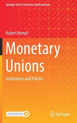 Monetary Unions: Institutions and Policies by Kempf, Hubert