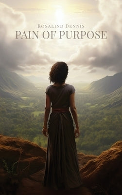 Pain of Purpose by Dennis, Rosalind
