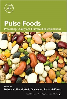 Pulse Foods: Processing, Quality and Nutraceutical Applications by Tiwari, Brijesh K.