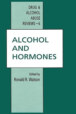 Alcohol and Hormones by Watson, R.