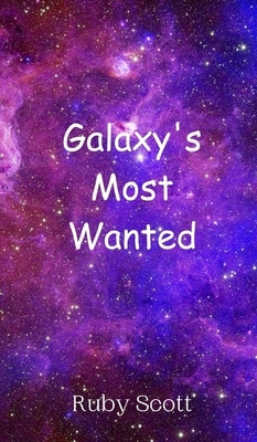 Galaxy's Most Wanted by Scott, Ruby