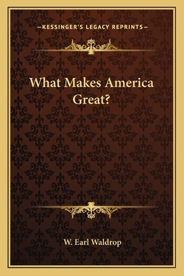 What Makes America Great? by Waldrop, W. Earl